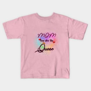 Mom You Are The Queen Kids T-Shirt